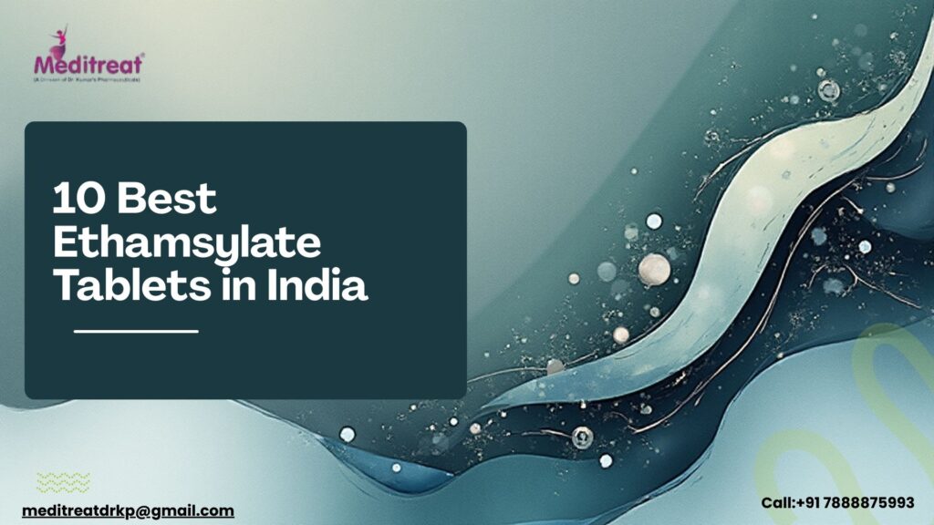 10 Best Ethamsylate Tablets in India