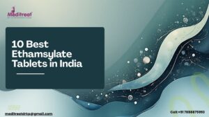 10 Best Ethamsylate Tablets in India