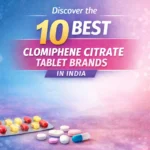 10 Best Clomiphene Citrate Tablet Brands in India
