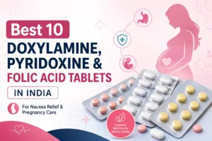Best 10 Doxylamine, Pyridoxine, and Folic Acid Tablets in India