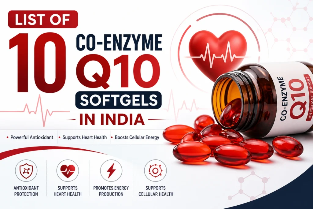 List of 10 Co-enzyme Q10 Softgels in India